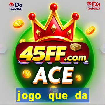 jogo que da dinheiro sem precisar depositar